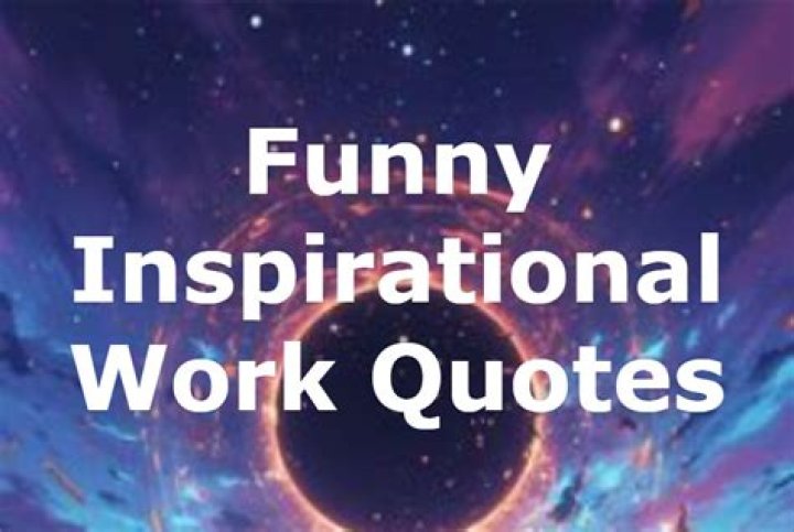 25 Funny Inspirational Work Quotes and Sayings 2023