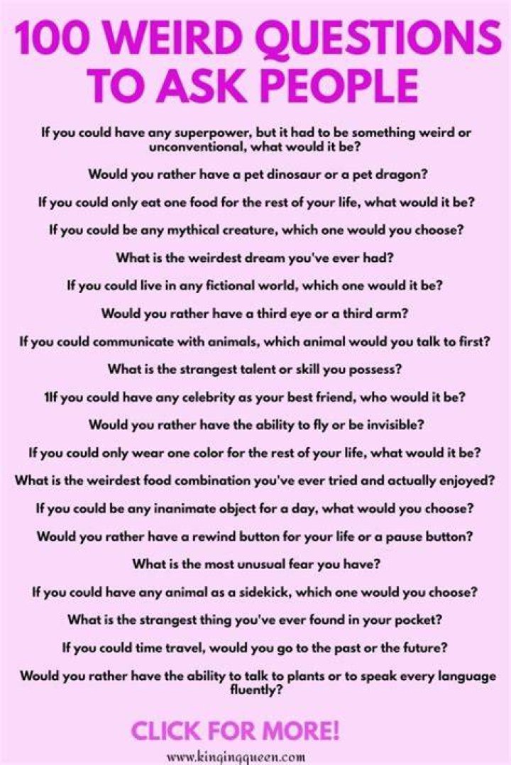 44 Weird Questions To Ask People When You Need Them To Keep Talking