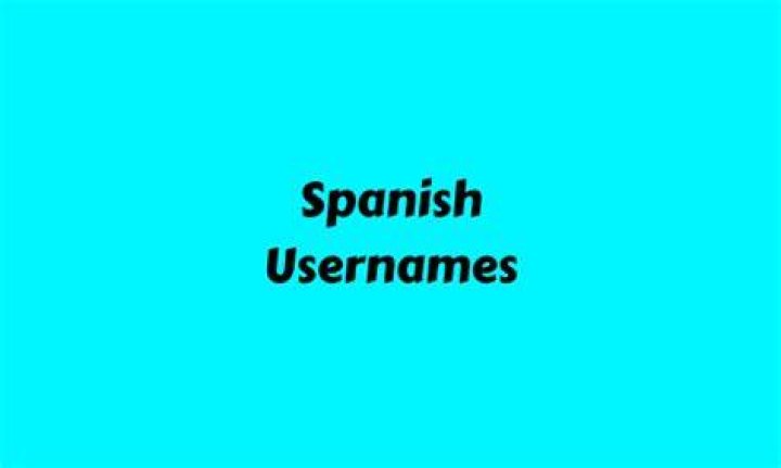 450+ Spanish Usernames That Are Cute, Cool, Funny and Creative