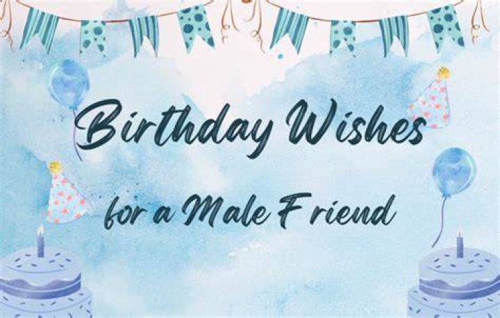 Birthday Wishes for Male Friends Happy Birthday for a Guy