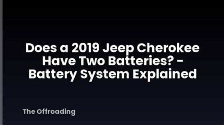 Does Jeep Cherokee have two batteries?